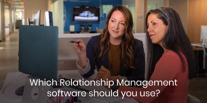 Which relationship management software should you use?