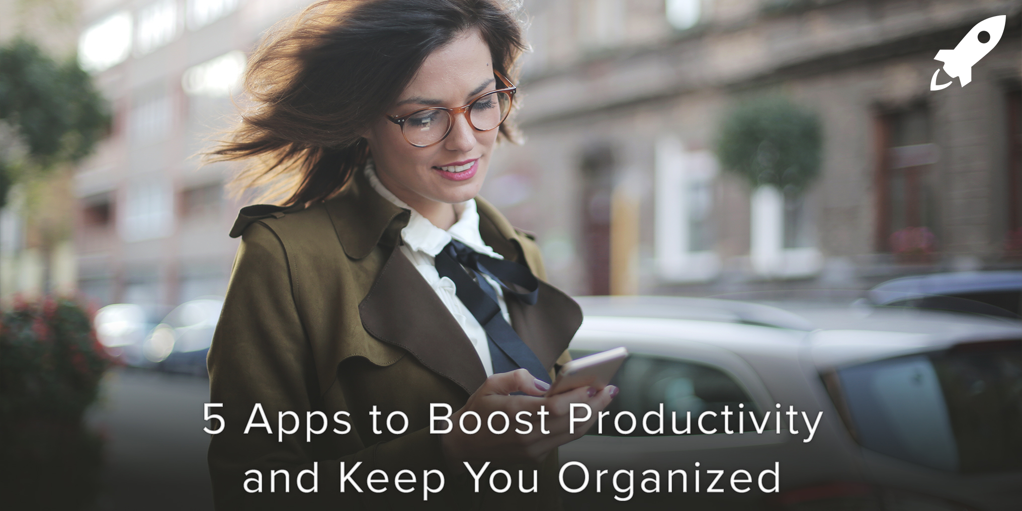 5 Apps to Boost Productivity and Keep You Organized
